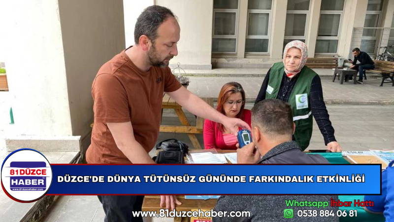 DÜZCE'DE DÜNYA TÜTÜNSÜZ GÜNÜNDE FARKINDALIK ETKİNLİĞİ