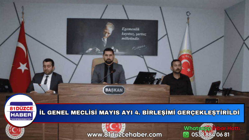 İL GENEL MECLİSİ MAYIS AYI 4. BİRLEŞİMİ GERÇEKLEŞTİRİLDİ