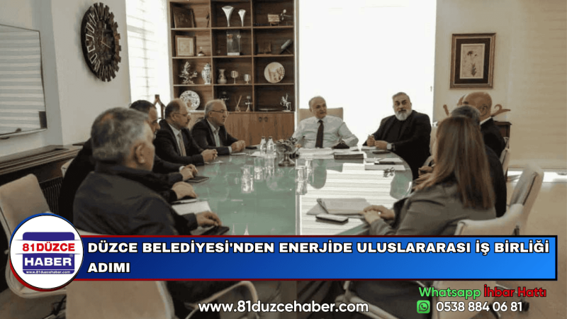 DÜZCE BELEDİYESİ'NDEN ENERJİDE ULUSLARARASI İŞ BİRLİĞİ ADIMI