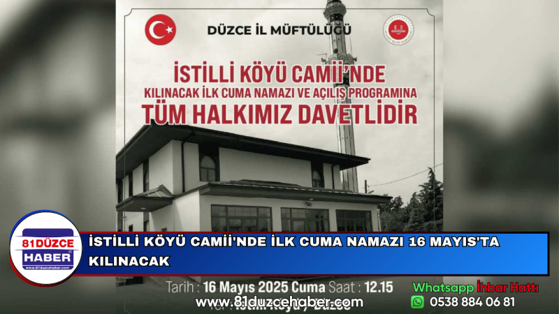 İSTİLLİ KÖYÜ CAMİİ'NDE İLK CUMA NAMAZI 16 MAYIS'TA KILINACAK