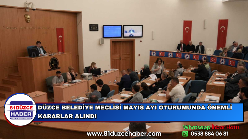 DÜZCE BELEDİYE MECLİSİ MAYIS AYI OTURUMUNDA ÖNEMLİ KARARLAR ALINDI