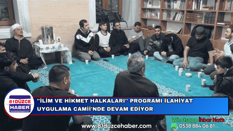 ''İLİM VE HİKMET HALKALARI'' PROGRAMI İLAHİYAT UYGULAMA CAMİİ'NDE DEVAM EDİYOR