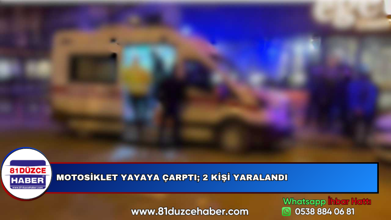MOTOSİKLET YAYAYA ÇARPTI; 2 KİŞİ YARALANDI
