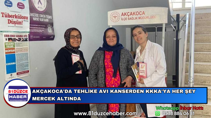 AKÇAKOCA'DA TEHLİKE AVI KANSERDEN KKKA'YA HER ŞEY MERCEK ALTINDA