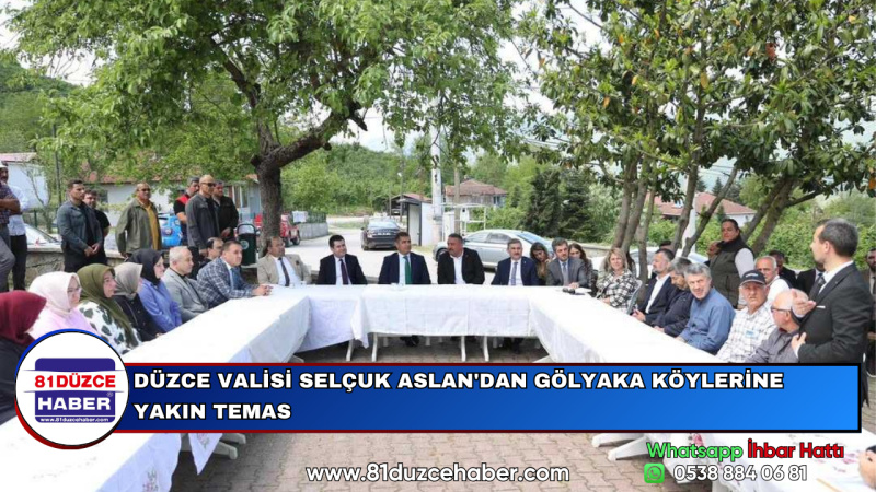 DÜZCE VALİSİ SELÇUK ASLAN'DAN GÖLYAKA KÖYLERİNE YAKIN TEMAS