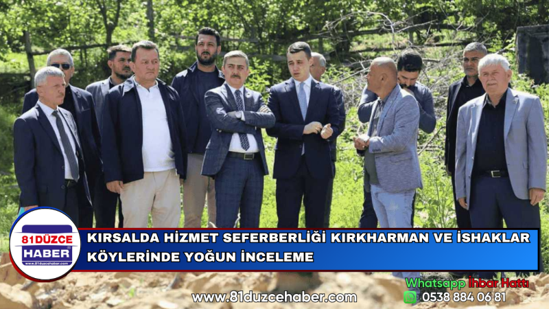 KIRSALDA HİZMET SEFERBERLİĞİ KIRKHARMAN VE İSHAKLAR KÖYLERİNDE YOĞUN İNCELEME