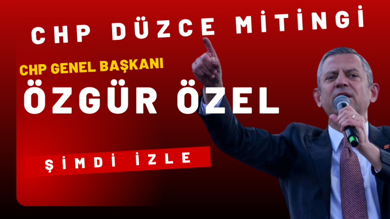 CHP DÜZCE MİTİNGİ