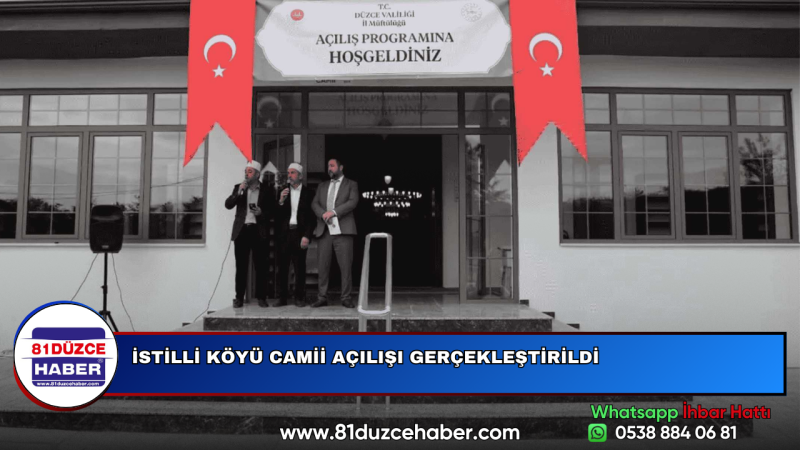 İSTİLLİ KÖYÜ CAMİİ AÇILIŞI GERÇEKLEŞTİRİLDİ