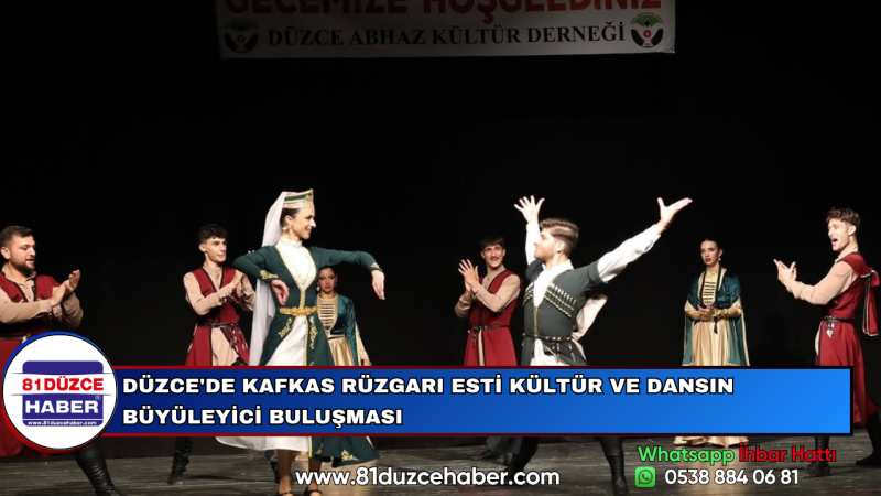 DÜZCE'DE KAFKAS RÜZGARI ESTİ KÜLTÜR VE DANSIN BÜYÜLEYİCİ BULUŞMASI