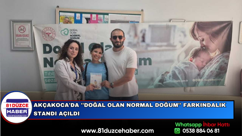 AKÇAKOCA'DA ''DOĞAL OLAN NORMAL DOĞUM'' FARKINDALIK STANDI AÇILDI