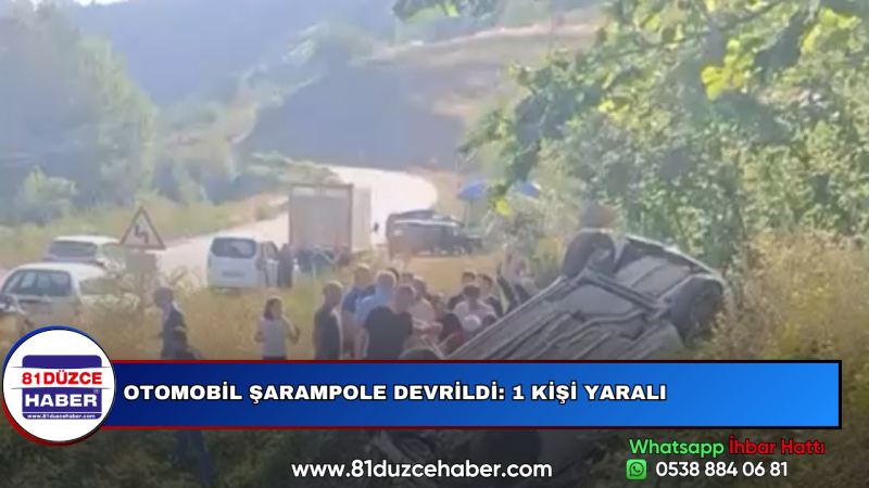 OTOMOBİL ŞARAMPOLE DEVRİLDİ: 1 KİŞİ YARALI
