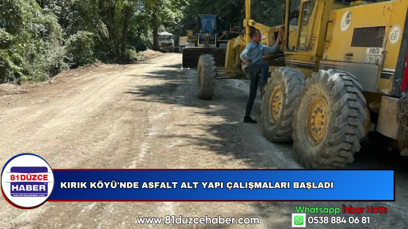 KIRIK KÖYÜ'NDE ASFALT ALT YAPI ÇALIŞMALARI BAŞLADI