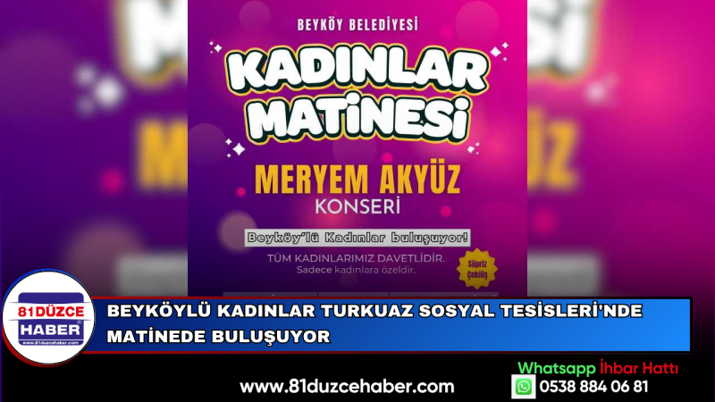 BEYKÖYLÜ KADINLAR TURKUAZ SOSYAL TESİSLERİ'NDE MATİNEDE BULUŞUYOR