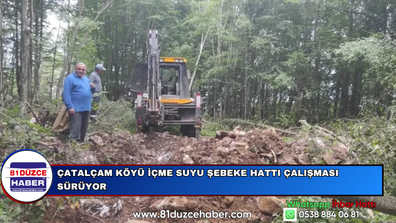 ÇATALÇAM KÖYÜ İÇME SUYU ŞEBEKE HATTI ÇALIŞMASI SÜRÜYOR