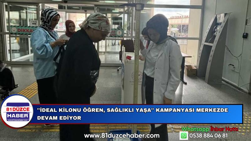 ''İDEAL KİLONU ÖĞREN, SAĞLIKLI YAŞA'' KAMPANYASI MERKEZDE DEVAM EDİYOR