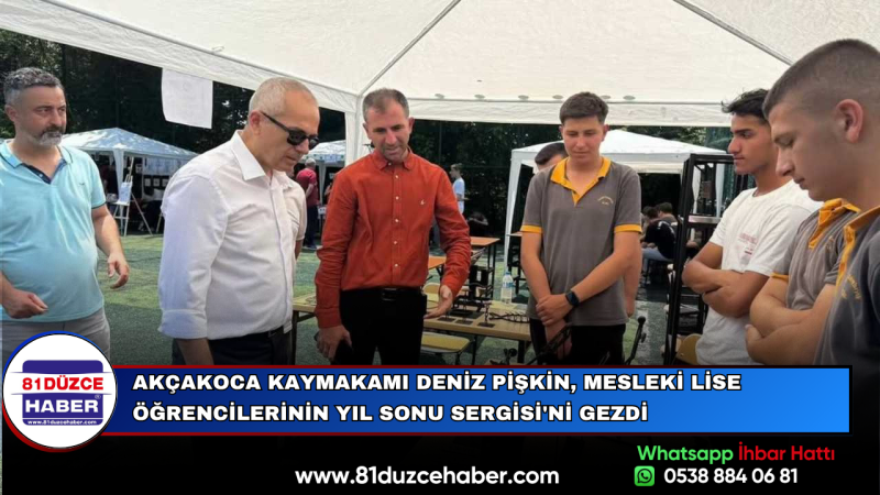 AKÇAKOCA KAYMAKAMI DENİZ PİŞKİN, MESLEKİ LİSE ÖĞRENCİLERİNİN YIL SONU SERGİSİ'Nİ GEZDİ