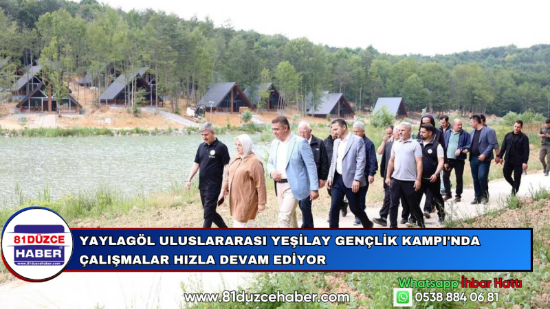 YAYLAGÖL ULUSLARARASI YEŞİLAY GENÇLİK KAMPI'NDA ÇALIŞMALAR HIZLA DEVAM EDİYOR
