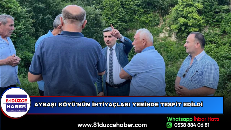 AYBAŞI KÖYÜ'NÜN İHTİYAÇLARI YERİNDE TESPİT EDİLDİ