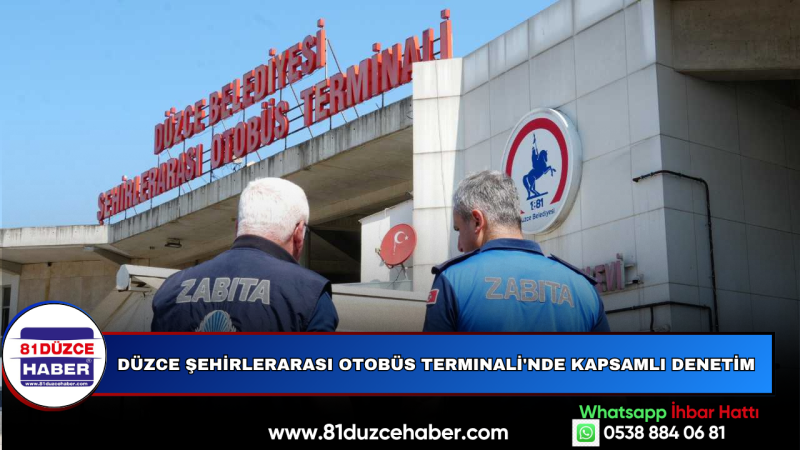 DÜZCE ŞEHİRLERARASI OTOBÜS TERMINALİ'NDE KAPSAMLI DENETİM