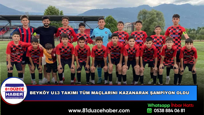 BEYKÖY U13 TAKIMI TÜM MAÇLARINI KAZANARAK ŞAMPİYON OLDU