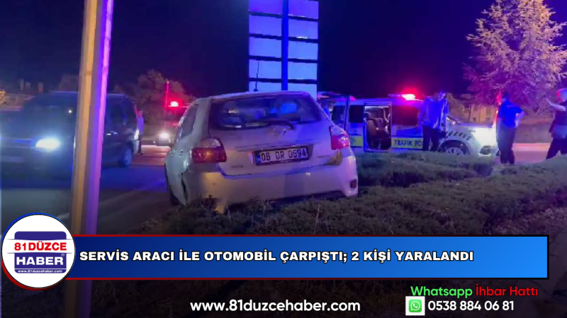 SERVİS ARACI İLE OTOMOBİL ÇARPIŞTI; 2 KİŞİ YARALANDI