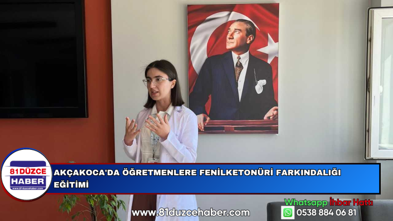 AKÇAKOCA'DA ÖĞRETMENLERE FENİLKETONÜRİ FARKINDALIĞI EĞİTİMİ