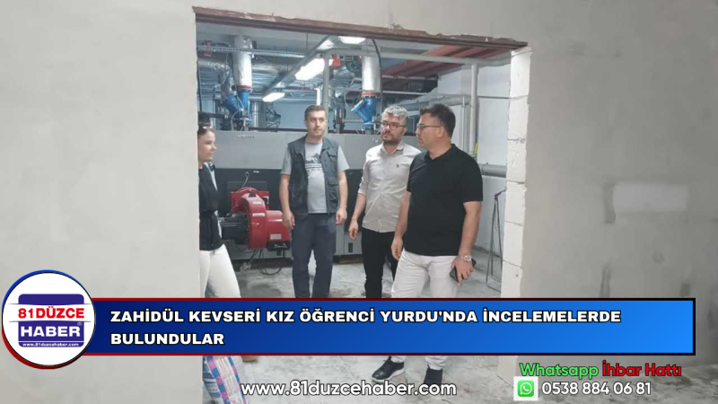 ZAHİDÜL KEVSERİ KIZ ÖĞRENCİ YURDU'NDA İNCELEMELERDE BULUNDULAR