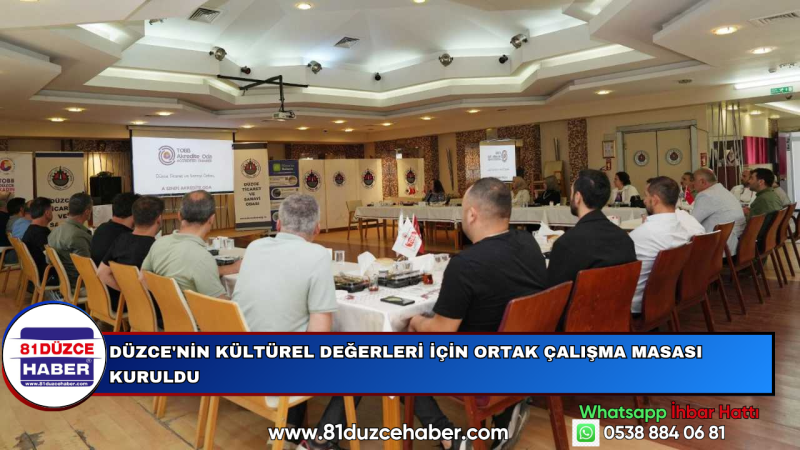 DÜZCE'NİN KÜLTÜREL DEĞERLERİ İÇİN ORTAK ÇALIŞMA MASASI KURULDU