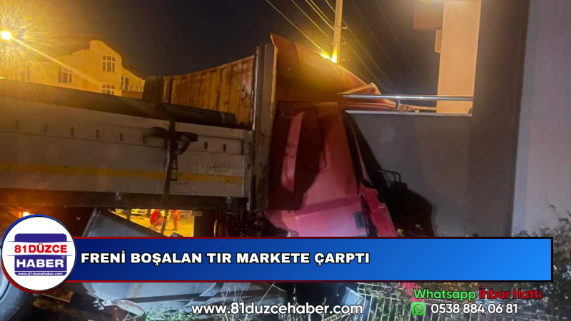 FRENİ BOŞALAN TIR MARKETE ÇARPTI