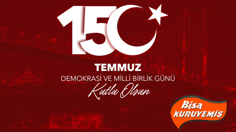 BİSA KURUYEMİŞ 15 TEMMUZ İLANI