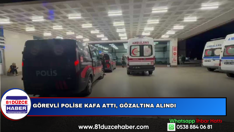 Görevli Polise Kafa Attı, Gözaltına Alındı