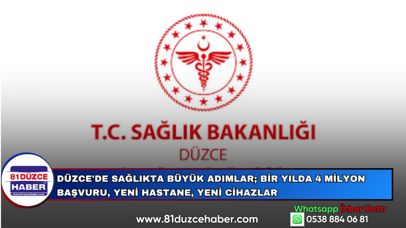 Düzce'de Sağlıkta Büyük Adımlar; Bir Yılda 4 Milyon Başvuru, Yeni Hastane, Yeni Cihazlar