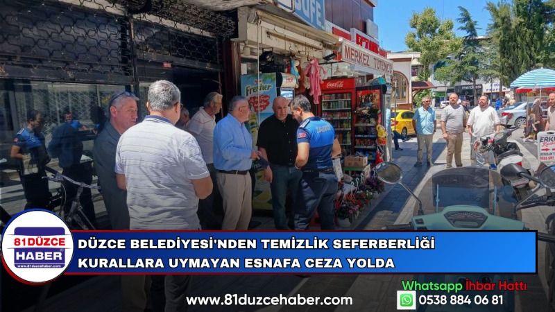 Düzce Belediyesi'nden Temizlik Seferberliği Kurallara Uymayan Esnafa Ceza Yolda