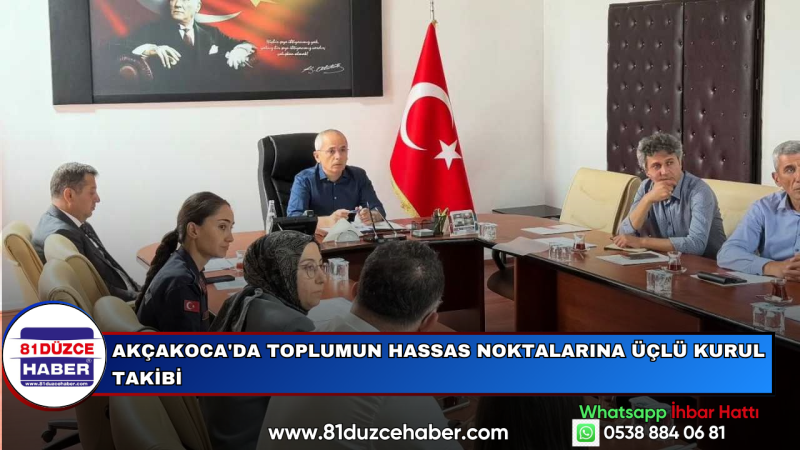 Akçakoca'da Toplumun Hassas Noktalarına Üçlü Kurul Takibi