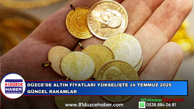 Düzce'de Altın Fiyatları Yükselişte 14 Temmuz 2025 Güncel Rakamlar