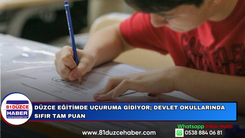 Düzce Eğitimde Uçuruma Gidiyor; Devlet Okullarında Sıfır Tam Puan