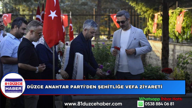 Düzce Anahtar Parti'den Şehitliğe Vefa Ziyareti