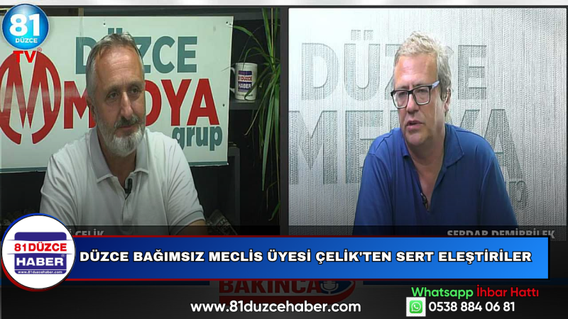 Düzce Bağımsız Meclis Üyesi Çelik'ten Sert Eleştiriler 