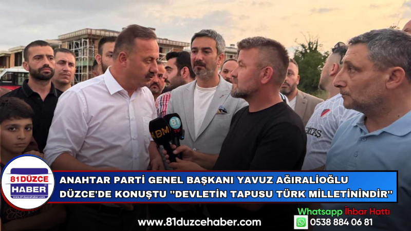 Anahtar Parti Genel Başkanı Yavuz Ağıralioğlu Düzce'de Konuştu