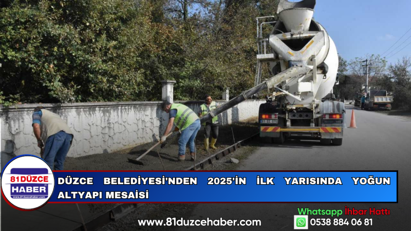 Düzce Belediyesi'nden 2025'in İlk Yarısında Yoğun Altyapı Mesaisi