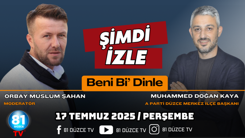 BENİ Bİ' DİNLE / 17 TEMMUZ 2025- PERŞEMBE