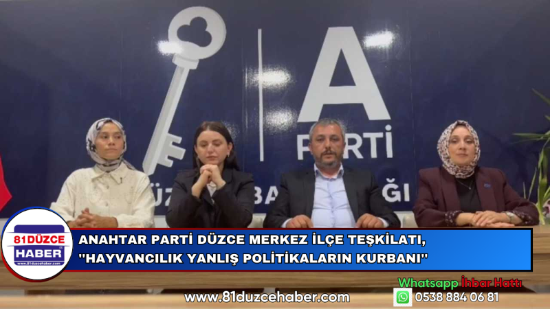 Anahtar Parti Düzce Merkez İlçe Teşkilatı, ''Hayvancılık Yanlış Politikaların Kurbanı''