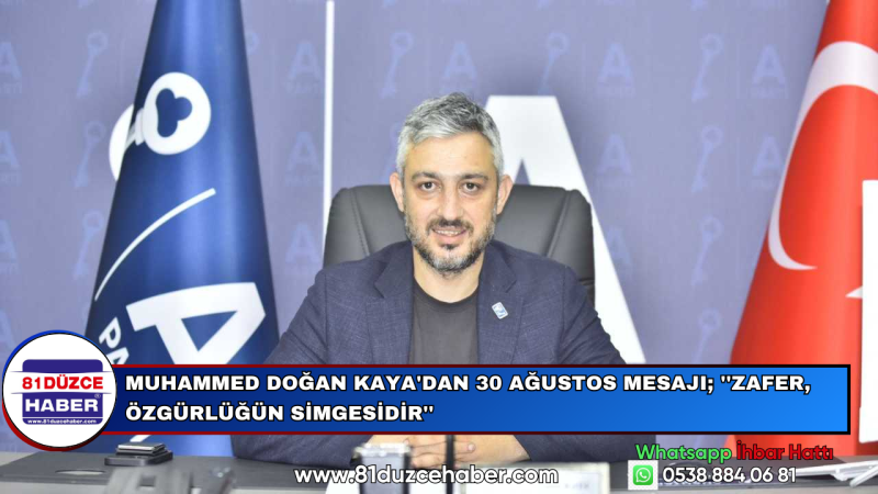 Muhammed Doğan Kaya'dan 30 Ağustos mesajı; ''Zafer, özgürlüğün simgesidir''
