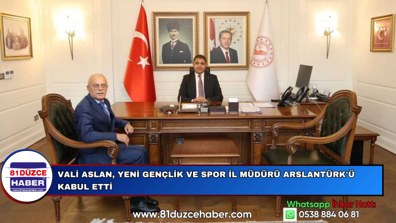 Vali Aslan, Yeni Gençlik ve Spor İl Müdürü Arslantürk'ü Kabul Etti
