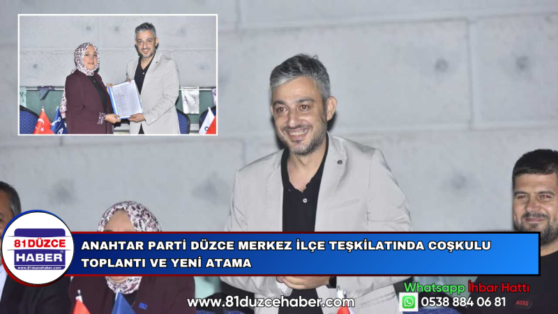 Anahtar Parti Düzce Merkez İlçe Teşkilatında Coşkulu Toplantı ve Yeni Atama