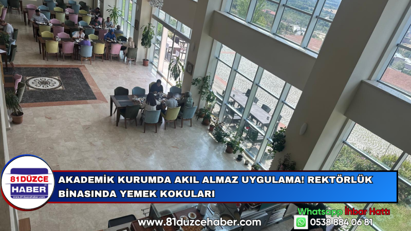 Akademik Kurumda Akıl Almaz Uygulama! Rektörlük Binasında Yemek Kokuları
