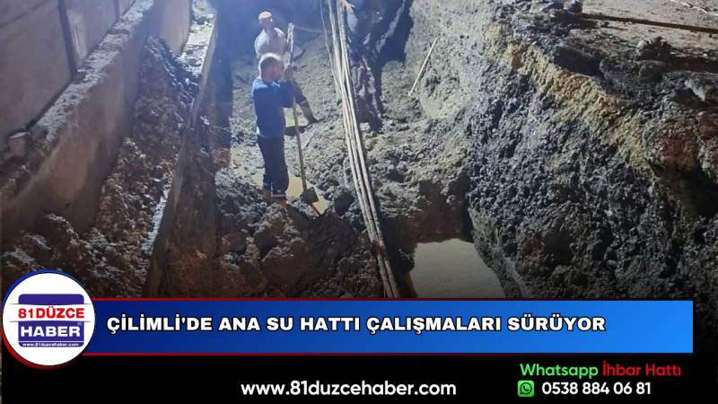 Çilimli'de Ana Su Hattı Çalışmaları Sürüyor