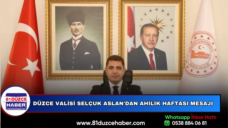 Düzce Valisi Selçuk Aslan'dan Ahilik Haftası Mesajı