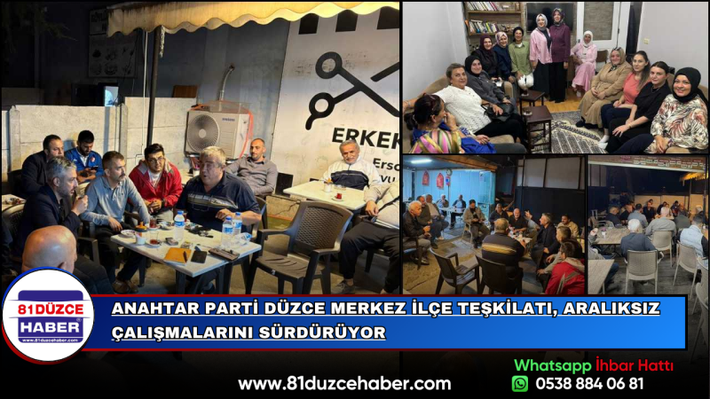 Anahtar Parti Düzce Merkez İlçe Teşkilatı, Aralıksız Çalışmalarını Sürdürüyor