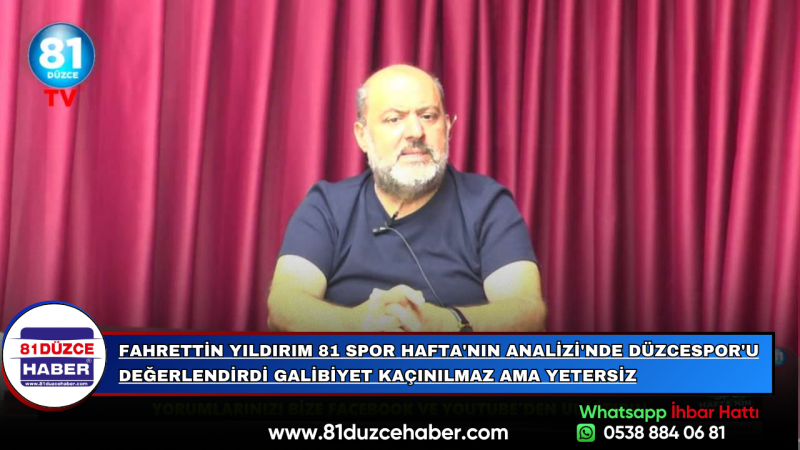 Fahrettin Yıldırım 81 Spor Hafta'nın Analizi'nde Düzcespor'u Değerlendirdi Galibiyet Kaçınılmaz Ama 